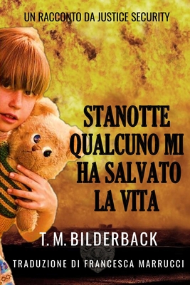 Stanotte Qualcuno Mi Ha Salvato La Vita - Un Racconto Da Justice Security - Marrucci, Francesca (Translated by), and Bilderback, T M