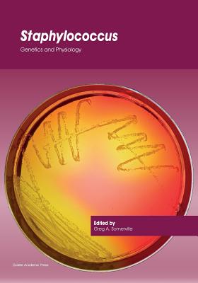 Staphylococcus: Genetics and Physiology - Somerville, Greg (Editor)