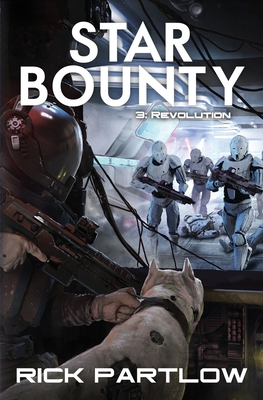 Star Bounty: Revolution: (A Military Sci-Fi Series) - Partlow, Rick