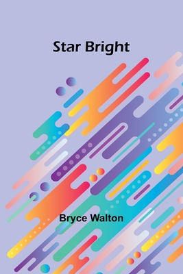 Star bright - Walton, Bryce