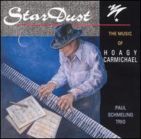 Star Dust: The Music of Hoagy Carmichael - Paul Schmeling