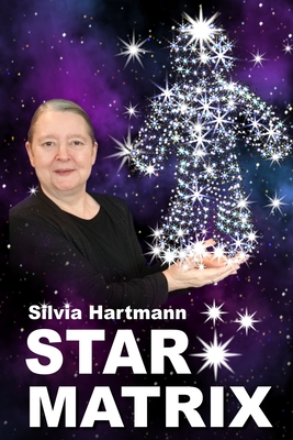 Star Matrix: Discover the true TREASURES & RICHES of YOUR LIFE! - Hartmann, Silvia