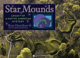 Star Mounds: Legacy of a Native American Mystery