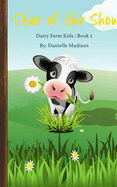 Star of the Show: Dairy Farm Kids Books: 2