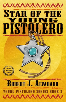 Star of the Young Pistolero - Alvarado, Robert J