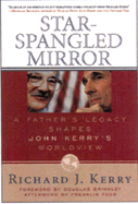 Star-Spangled Mirror: A Father's Legacy Shapes John Kerry's Worldview