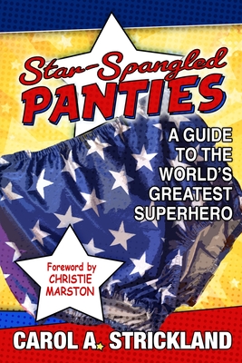 Star-Spangled Panties - Strickland, Carol A, and Marston, Christie (Foreword by)