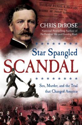 Star Spangled Scandal: Sex, Murder, and the Trial That Changed America - DeRose, Chris