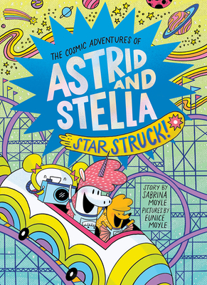 Star Struck! (the Cosmic Adventures of Astrid and Stella Book #2 (a Hello!lucky Book)): A Graphic Novel - Hello!lucky