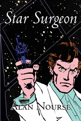 Star Surgeon by Alan E. Nourse, Science Fiction, Adventure - Nourse, Alan E