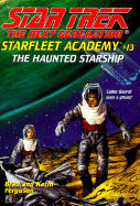 Star Trek - Next Generation: Starfleet Academy 13 - the Haunted Spaceship