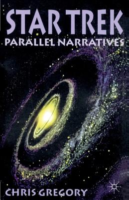 Star Trek: Parallel Narratives - Gregory, C.