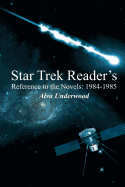 Star Trek Reader's Reference to the Novels: 1984-1985