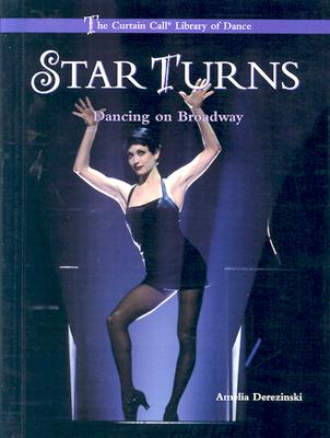 Star Turns: Dancing on Broadway - Derezinski, Amelia