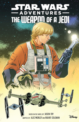 Star Wars Adventures: The Weapon of a Jedi - Fry, Jason, and Worley, Alec (Adapted by)