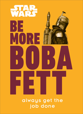 Star Wars Be More Boba Fett: Always Get the Job Done - Franco, Joseph Jay