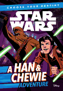 Star Wars: Choose Your Destiny: A Han & Chewie Adventure
