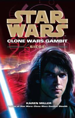 Star Wars: Clone Wars Gambit - Siege - Miller, Karen