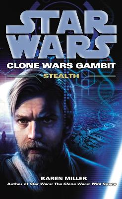 Star Wars: Clone Wars Gambit - Stealth - Miller, Karen