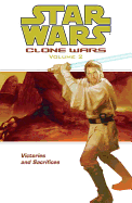 Star Wars: Clone Wars Volume 2 Victories and Sacrifices