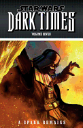 Star Wars: Dark Times Volume 7: A Spark Remains
