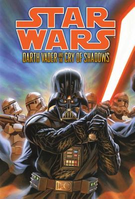 Star Wars: Darth Vader And The Cry Of Shadows - Ostrander, John (Text by), and Guzman, Gabriel (Artist), and Atiyeh, Michael (Artist)