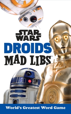 Star Wars Droids Mad Libs: World's Greatest Word Game - Snider, Brandon T, and Mad Libs