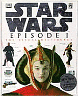 Star Wars - Episode I the Visual Dictionary - Dorling Kindersley Publishing, and West Reynolds, David