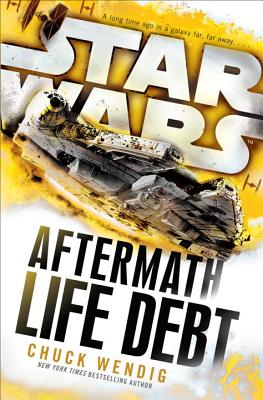 Star Wars: Life Debt: Aftermath - Wendig, Chuck