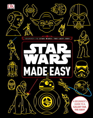 Star Wars Made Easy: A Beginner's Guide to a Galaxy Far, Far Away - Blauvelt, Christian