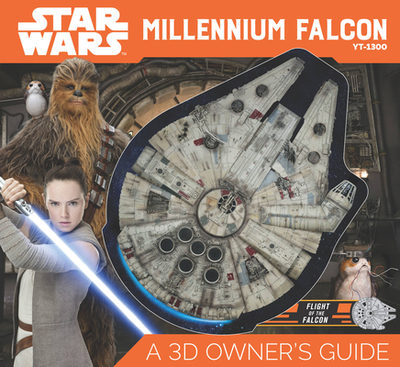 Star Wars Millennium Falcon: A 3D Owner's Guide - Windham, Ryder, and Horton, Cole