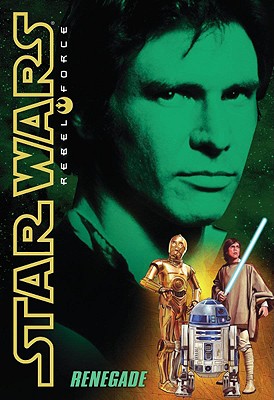 Star Wars Rebel Force: #3 Renegade - Wheeler, Alex