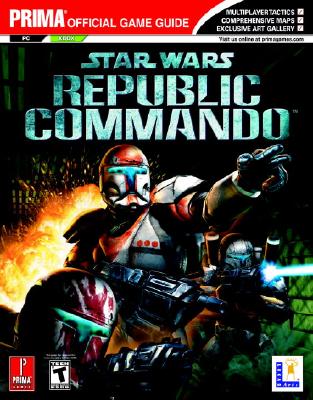 Star Wars Republic Commando: Prima Official Game Guide - Knight, Michael