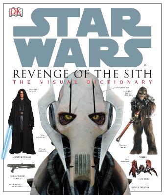 Star Wars Revenge of the Sith the Visual Dictionary - Goodson, John (Artist), and Barnes, Robert (Artist), and Luceno, Jim