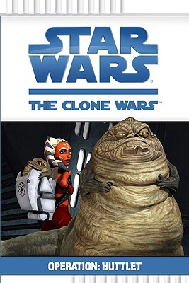 Star Wars: The Clone Wars Operation: Huttlet - Filipek, Steele Tyler (Adapted by)