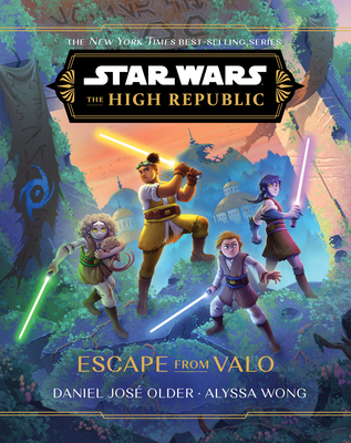 Star Wars: The High Republic: Escape from Valo - Older, Daniel Jos, and Wong, Alyssa, and Antonsson, Petur
