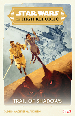 Star Wars: The High Republic - Trail of Shadows - Older, Daniel Jose, and Lopez, David