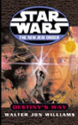 Star Wars: The New Jedi Order: Destiny's Way - Williams, Walter Jon