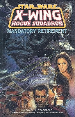 Star Wars: X-Wing Rogue Squadron - Mandatory Retirement Volume 8 - Stackpole, Michael A, and Crespo, Steve, and Nadae, John