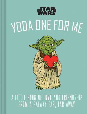 Star Wars: Yoda One for Me: A Little Book of Love from a Galaxy Far, Far Away - Lucasfilm Ltd (Creator)