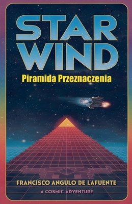 Star Wind Piramida Przeznaczenia - Lafuente, Francisco Angulo de