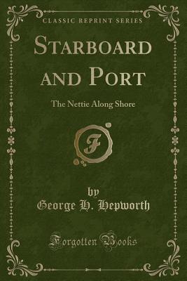 Starboard and Port: The Nettie Along Shore (Classic Reprint) - Hepworth, George H