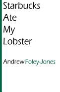 Starbucks Ate My Lobster - Jones, Andrew Foley