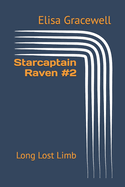 Starcaptain Raven #2: Long Lost Limb