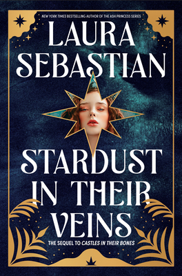 Stardust in Their Veins: Castles in Their Bones #2 - Sebastian, Laura