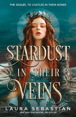 Stardust in their Veins: Following the dramatic and deadly events of Castles in Their Bones - Sebastian, Laura