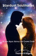 Stardust Soulmates: A Love Affair Across the Cosmic Divide