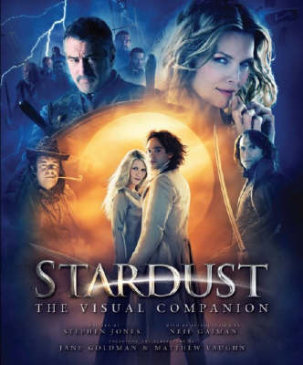 Stardust: The Visual Companion - Jones, Stephen, and Goldman, Jane (Screenwriter), and Vaughn, Matthew (Screenwriter)