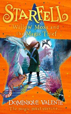Starfell: Willow Moss and the Magic Thief - Valente, Dominique