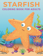 Starfish Coloring Book for Adults: An Adults coloring book Starfish design for relief stress & relaxation.